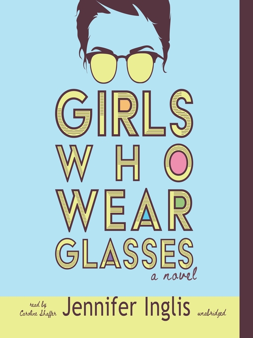 Title details for Girls Who Wear Glasses by Jennifer Inglis - Available
